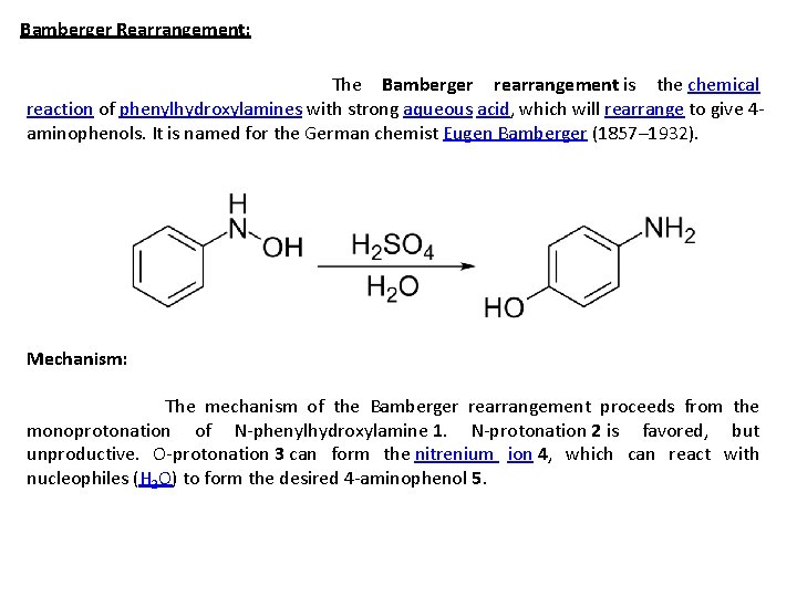 Bamberger Rearrangement: The Bamberger rearrangement is the chemical reaction of phenylhydroxylamines with strong aqueous