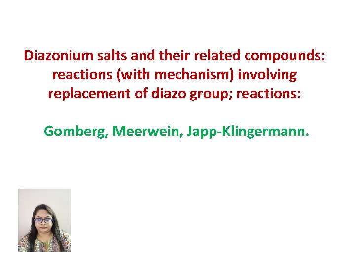 Diazonium salts and their related compounds: reactions (with mechanism) involving replacement of diazo group;