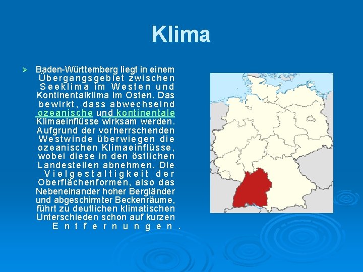 Klima Ø Baden-Württemberg liegt in einem Übergangsgebiet zwischen Seeklima im Westen und Kontinentalklima im