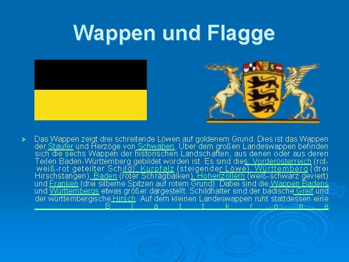 Wappen und Flagge Ø Das Wappen zeigt drei schreitende Löwen auf goldenem Grund. Dies