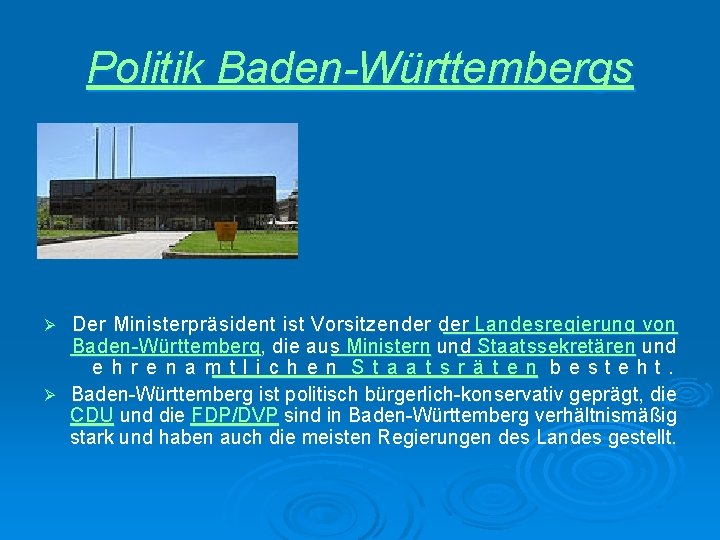 Politik Baden-Württembergs Der Ministerpräsident ist Vorsitzender Landesregierung von Baden-Württemberg, die aus Ministern und Staatssekretären