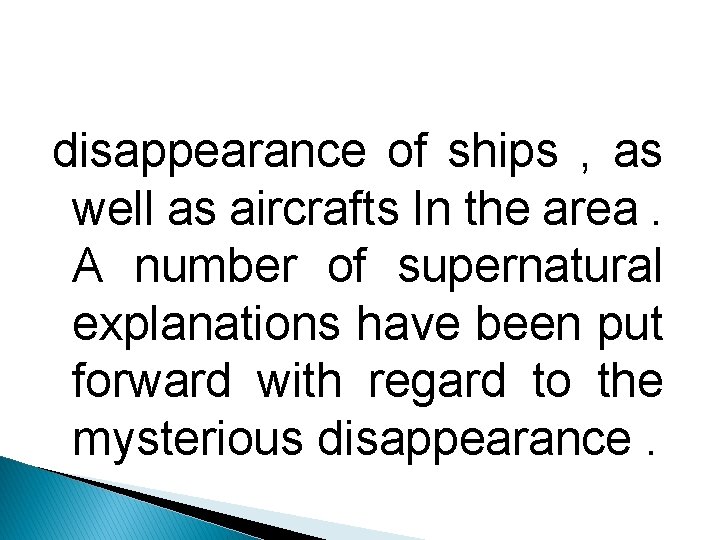 disappearance of ships , as well as aircrafts In the area. A number of