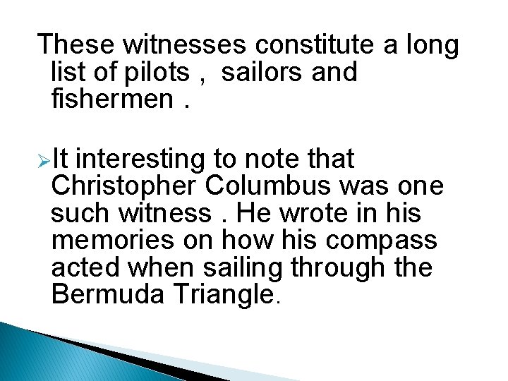 These witnesses constitute a long list of pilots , sailors and fishermen. ØIt interesting