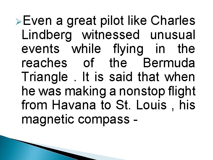 ØEven a great pilot like Charles Lindberg witnessed unusual events while flying in the