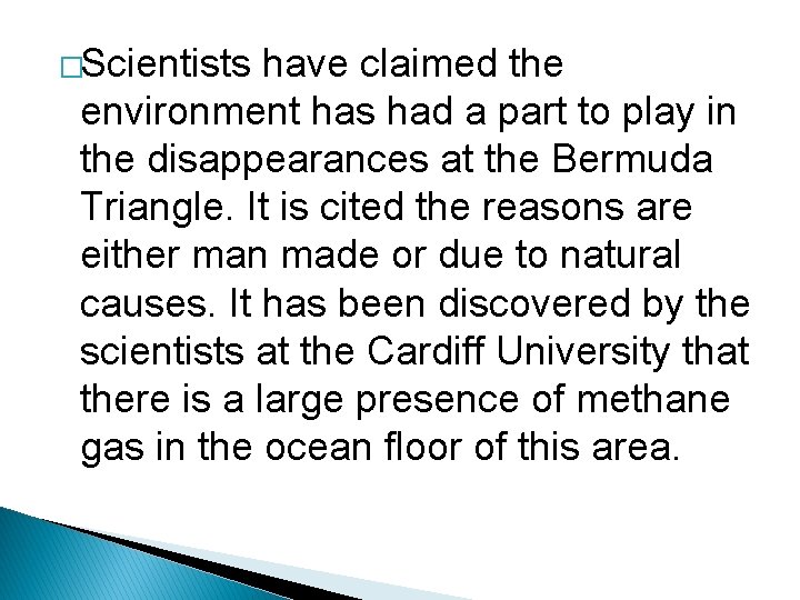 �Scientists have claimed the environment has had a part to play in the disappearances