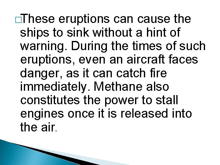 �These eruptions can cause the ships to sink without a hint of warning. During