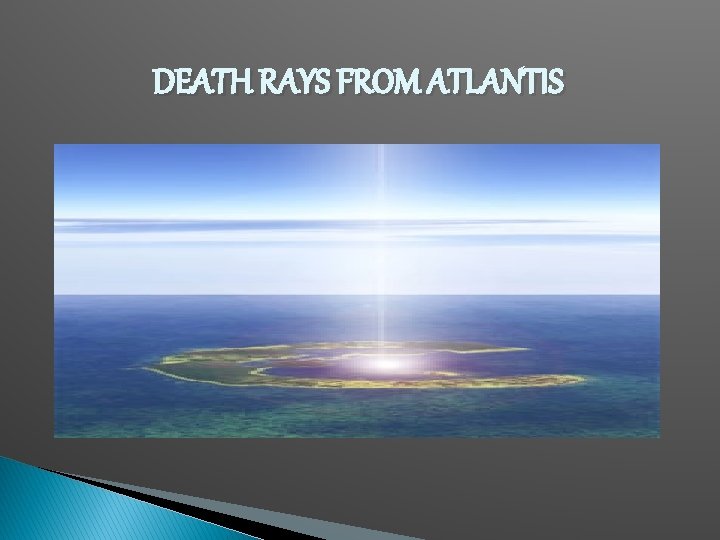 DEATH RAYS FROM ATLANTIS 