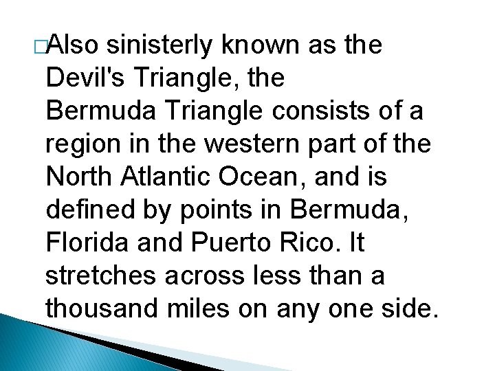 �Also sinisterly known as the Devil's Triangle, the Bermuda Triangle consists of a region