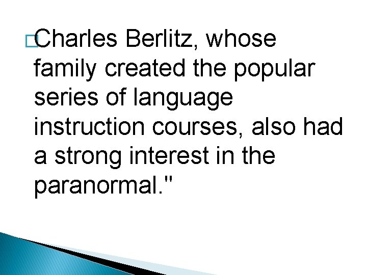 �Charles Berlitz, whose family created the popular series of language instruction courses, also had