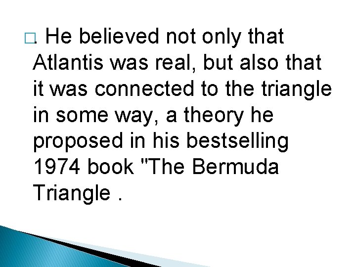 �. He believed not only that Atlantis was real, but also that it was