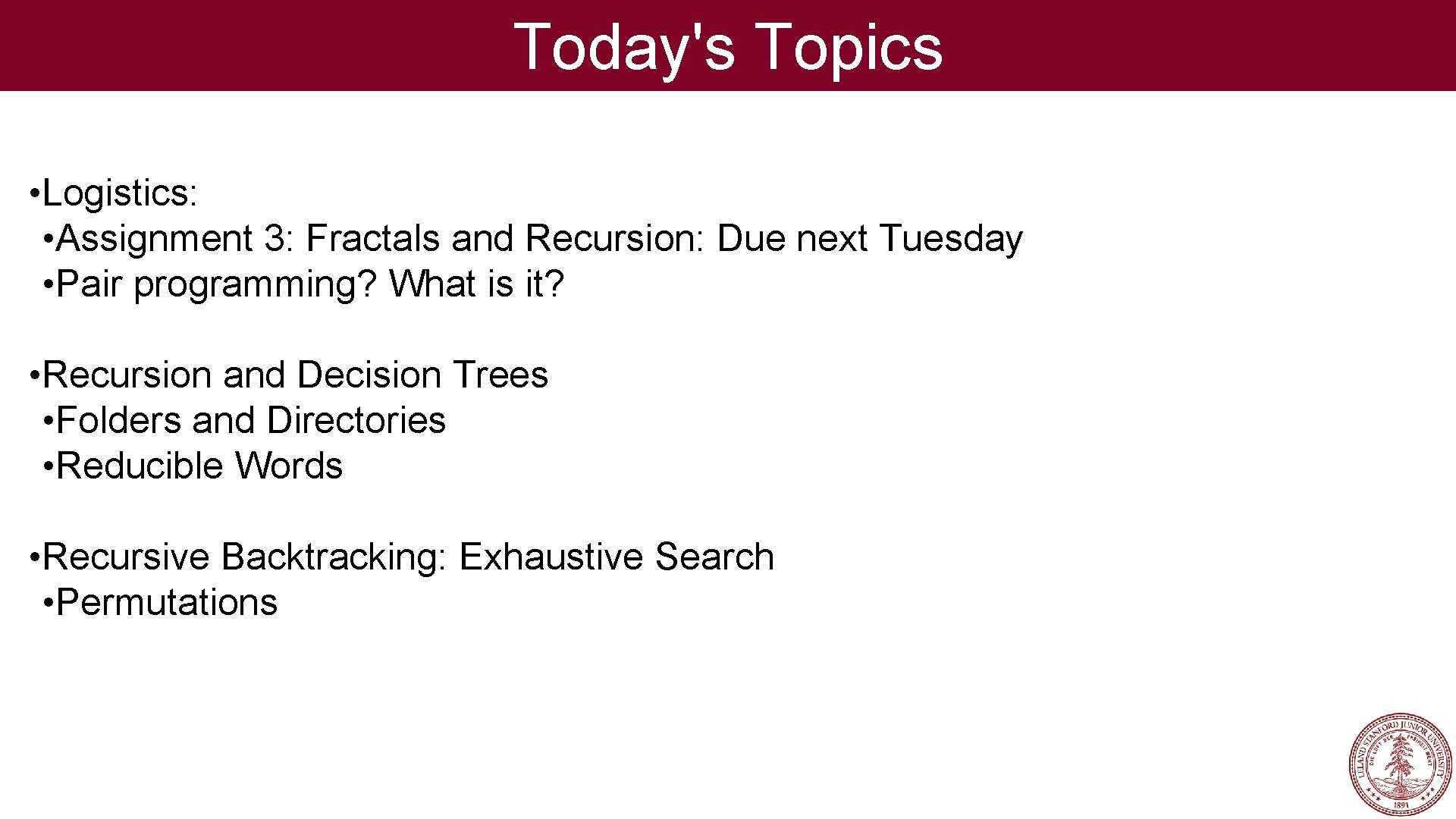 Today's Topics • Logistics: • Assignment 3: Fractals and Recursion: Due next Tuesday •