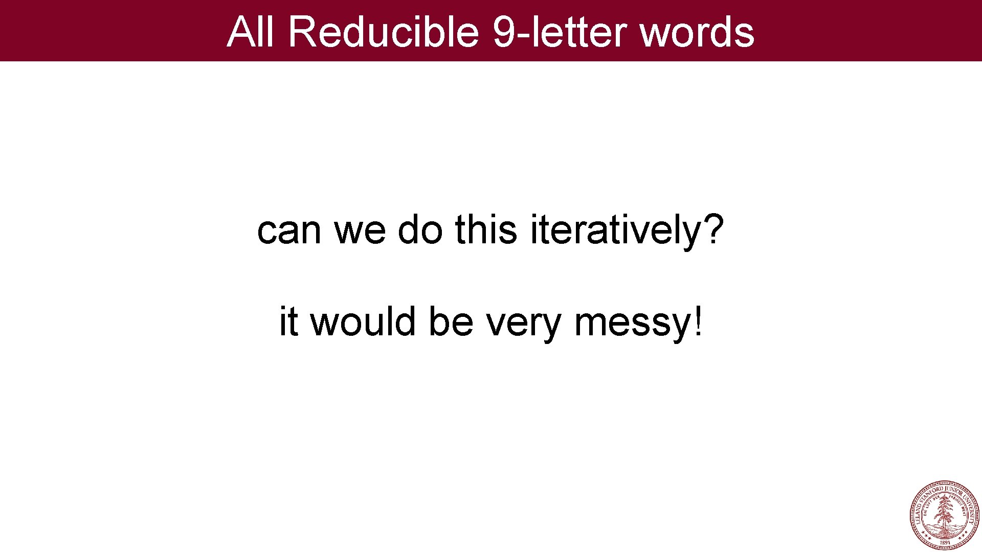 All Reducible 9 -letter words can we do this iteratively? it would be very