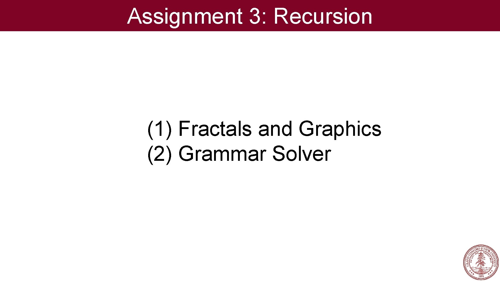 Assignment 3: Recursion (1) Fractals and Graphics (2) Grammar Solver 