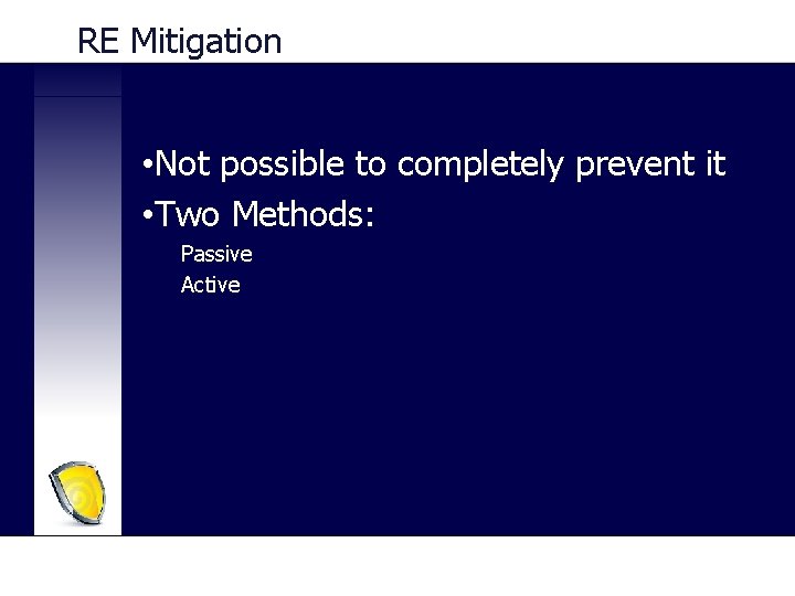 RE Mitigation • Not possible to completely prevent it • Two Methods: Passive Active