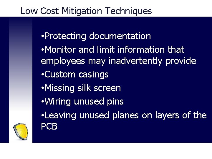 Low Cost Mitigation Techniques • Protecting documentation • Monitor and limit information that employees