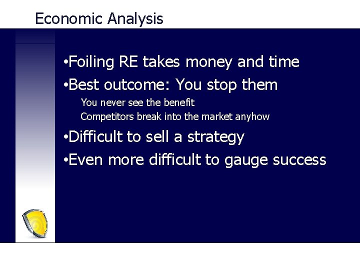 Economic Analysis • Foiling RE takes money and time • Best outcome: You stop