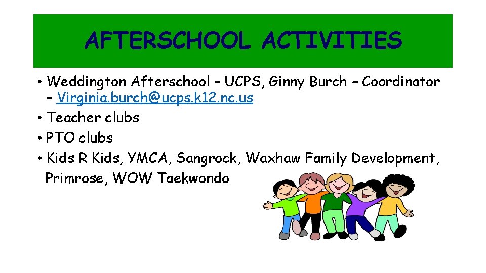 AFTERSCHOOL ACTIVITIES • Weddington Afterschool – UCPS, Ginny Burch – Coordinator – Virginia. burch@ucps.