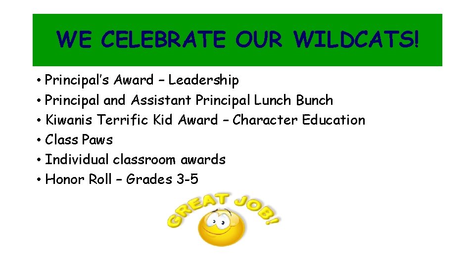 WE CELEBRATE OUR WILDCATS! • Principal’s Award – Leadership • Principal and Assistant Principal