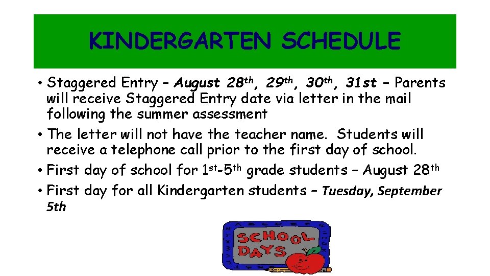 KINDERGARTEN SCHEDULE • Staggered Entry – August 28 th, 29 th, 30 th, 31