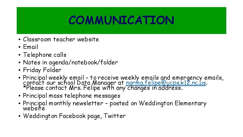 COMMUNICATION Classroom teacher website Email Telephone calls Notes in agenda/notebook/folder Friday Folder Principal weekly