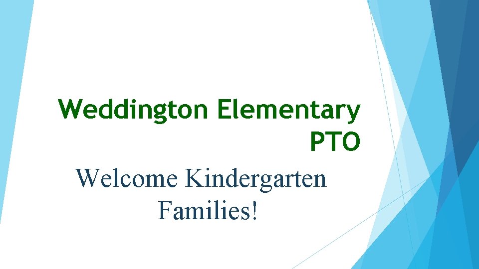 Weddington Elementary PTO Welcome Kindergarten Families! 