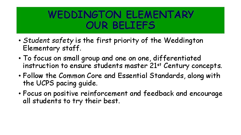 WEDDINGTON ELEMENTARY OUR BELIEFS • Student safety is the first priority of the Weddington