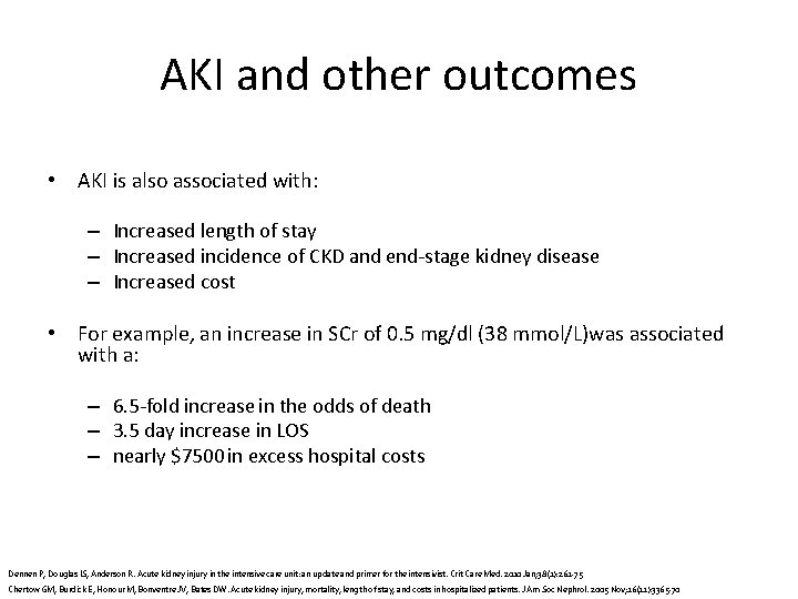 AKI and other outcomes • AKI is also associated with: – Increased length of