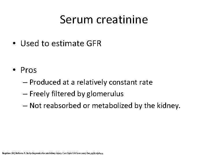 Serum creatinine • Used to estimate GFR • Pros – Produced at a relatively