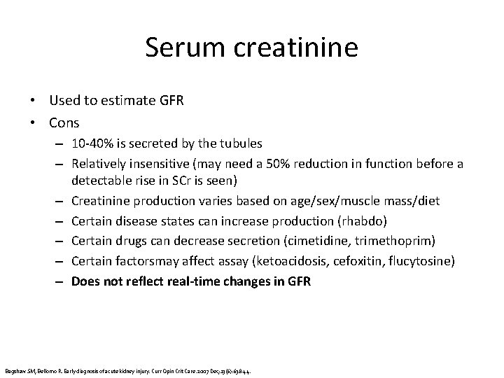 Serum creatinine • Used to estimate GFR • Cons – 10 -40% is secreted