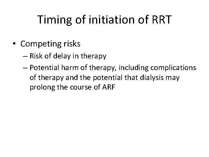 Timing of initiation of RRT • Competing risks – Risk of delay in therapy