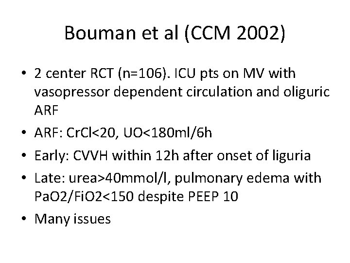 Bouman et al (CCM 2002) • 2 center RCT (n=106). ICU pts on MV