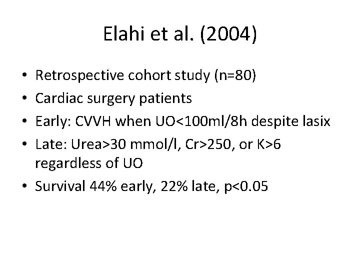 Elahi et al. (2004) Retrospective cohort study (n=80) Cardiac surgery patients Early: CVVH when