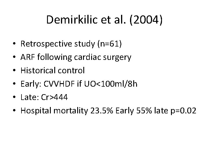 Demirkilic et al. (2004) • • • Retrospective study (n=61) ARF following cardiac surgery