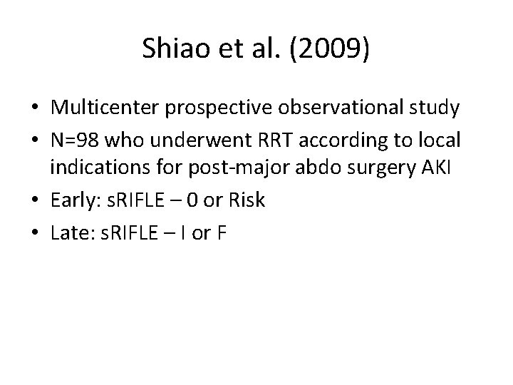 Shiao et al. (2009) • Multicenter prospective observational study • N=98 who underwent RRT