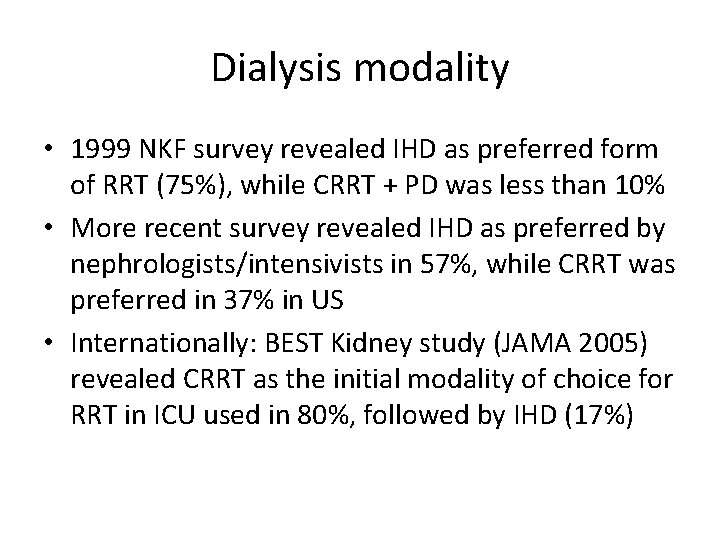Dialysis modality • 1999 NKF survey revealed IHD as preferred form of RRT (75%),