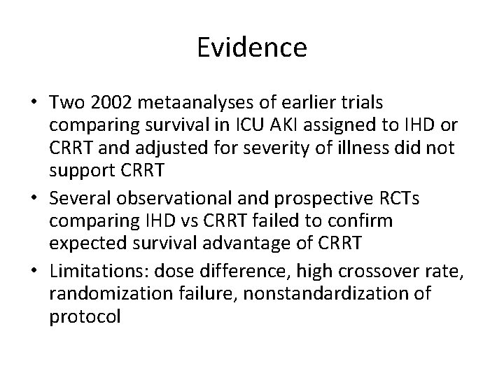 Evidence • Two 2002 metaanalyses of earlier trials comparing survival in ICU AKI assigned