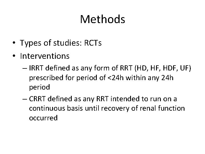 Methods • Types of studies: RCTs • Interventions – IRRT defined as any form