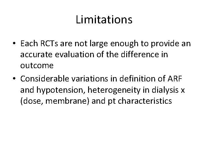 Limitations • Each RCTs are not large enough to provide an accurate evaluation of