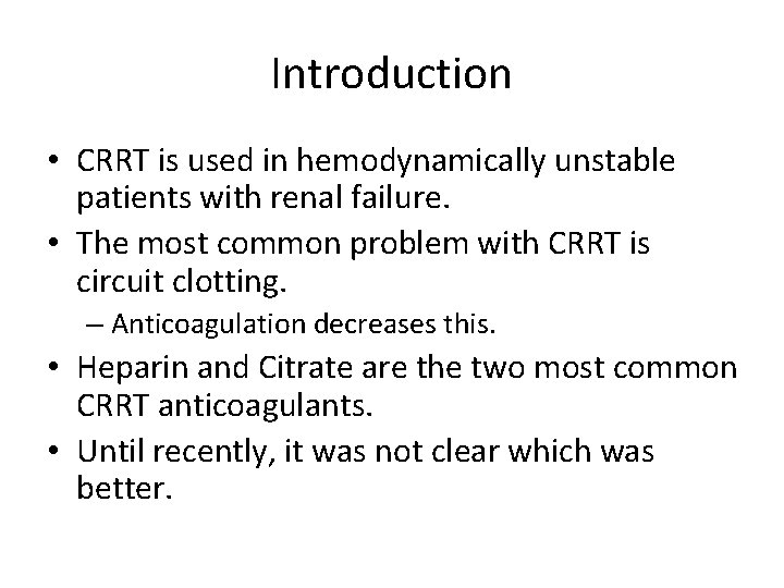 Introduction • CRRT is used in hemodynamically unstable patients with renal failure. • The