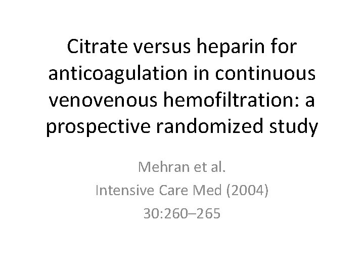 Citrate versus heparin for anticoagulation in continuous venous hemofiltration: a prospective randomized study Mehran