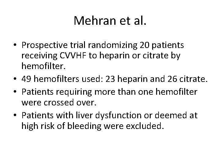 Mehran et al. • Prospective trial randomizing 20 patients receiving CVVHF to heparin or