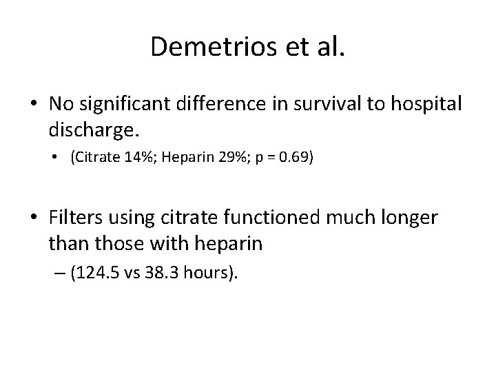 Demetrios et al. • No significant difference in survival to hospital discharge. • (Citrate
