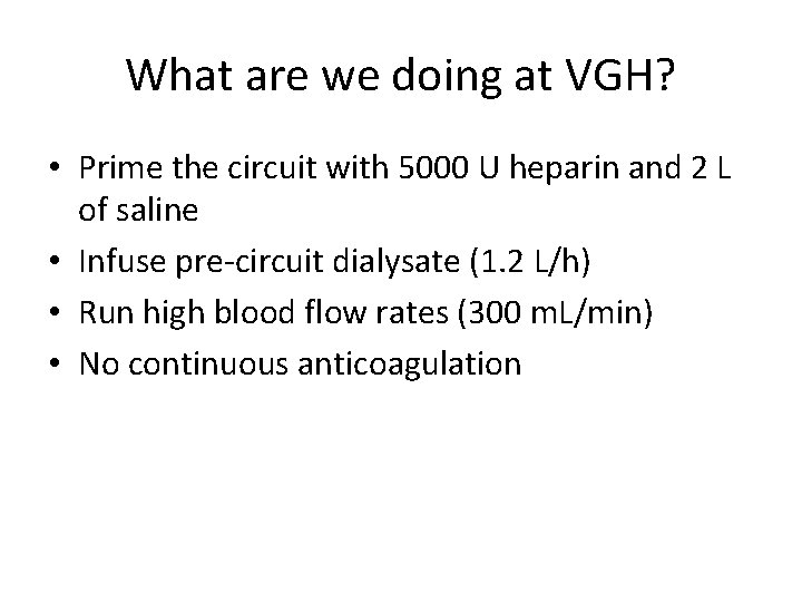 What are we doing at VGH? • Prime the circuit with 5000 U heparin