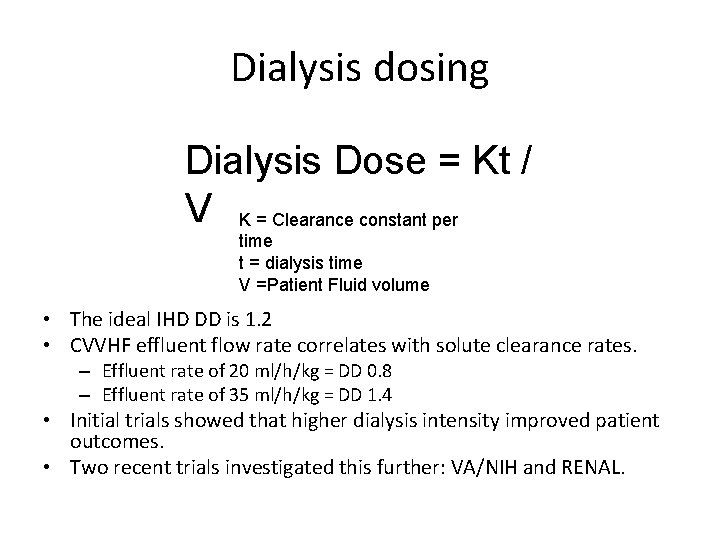 Dialysis dosing Dialysis Dose = Kt / V K = Clearance constant per time