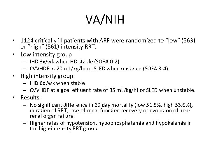 VA/NIH • 1124 critically ill patients with ARF were randomized to “low” (563) or