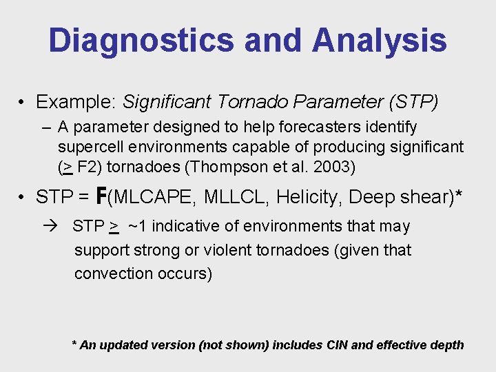 Diagnostics and Analysis • Example: Significant Tornado Parameter (STP) – A parameter designed to