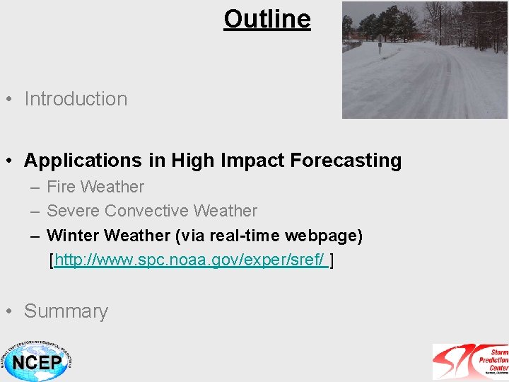 Outline • Introduction • Applications in High Impact Forecasting – Fire Weather – Severe