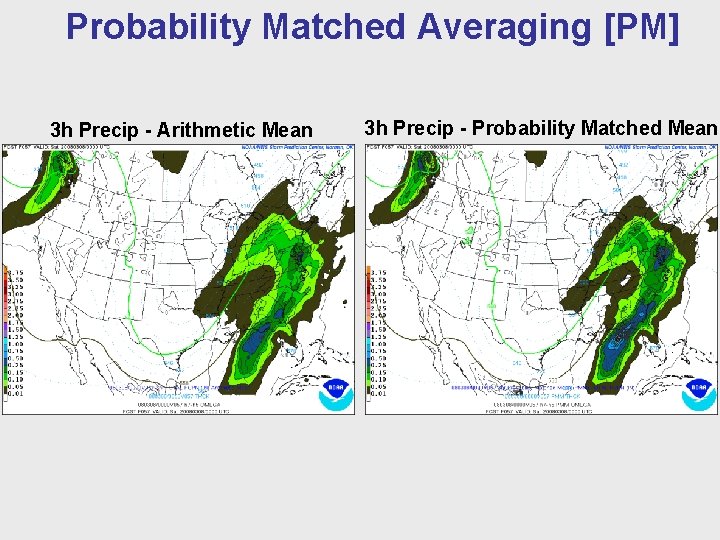 Probability Matched Averaging [PM] 3 h Precip - Arithmetic Mean 3 h Precip -