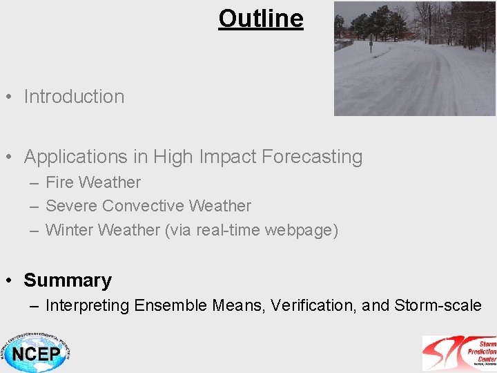 Outline • Introduction • Applications in High Impact Forecasting – Fire Weather – Severe