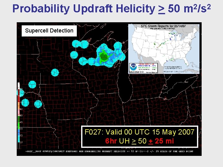 Probability Updraft Helicity > 50 m 2/s 2 Supercell Detection F 027: Valid 00